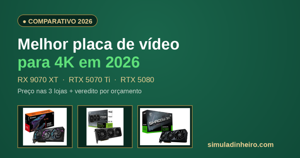 Melhor Placa de Vídeo para 4K em 2026: RX 9070 XT, RTX 5070 Ti ou RTX 5080?