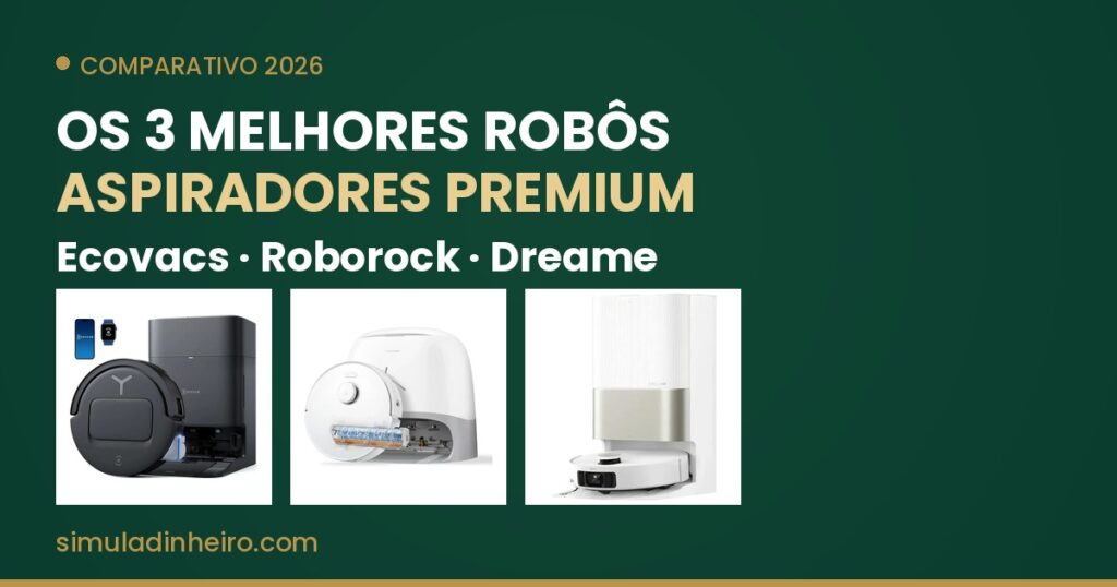 Comparativo dos 3 melhores robôs aspiradores premium de 2026